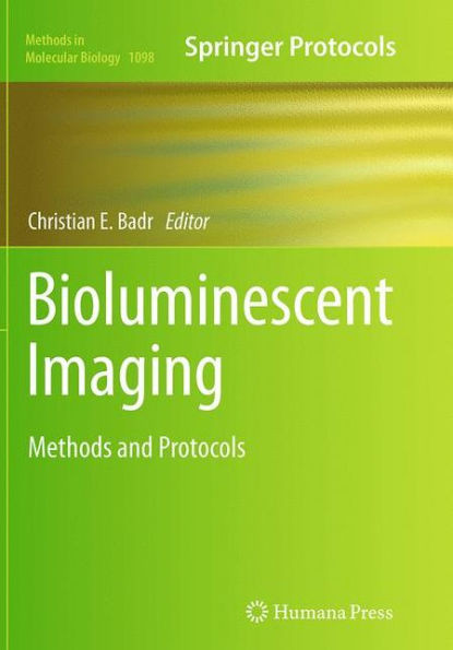 Bioluminescent Imaging: Methods And Protocols (Methods In Molecular Biology, 1098)