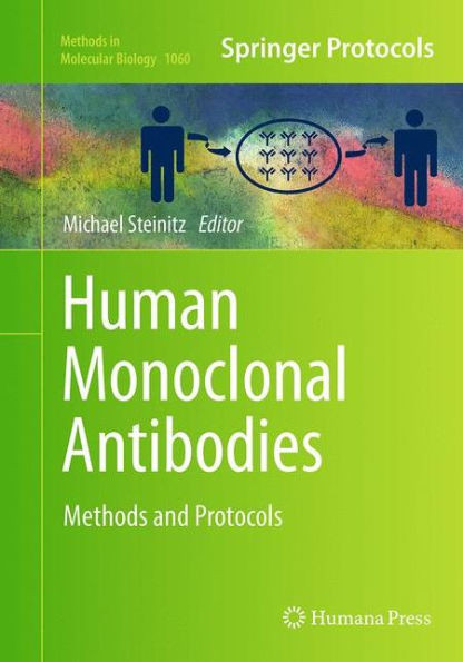 Human Monoclonal Antibodies: Methods And Protocols (Methods In Molecular Biology, 1060)