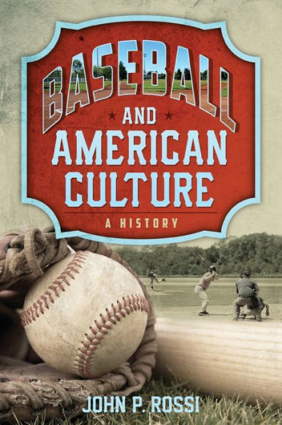 Baseball And American Culture: A History