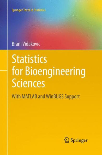 Statistics For Bioengineering Sciences: With Matlab And Winbugs Support (Springer Texts In Statistics)