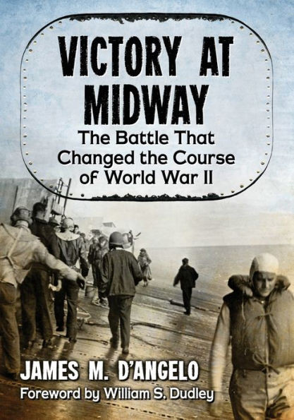 Victory At Midway: The Battle That Changed The Course Of World War Ii