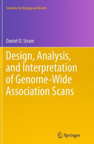 Design, Analysis, And Interpretation Of Genome-Wide Association Scans (Statistics For Biology And Health)