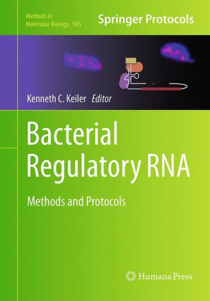 Bacterial Regulatory Rna: Methods And Protocols (Methods In Molecular Biology, 905)