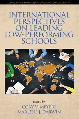 International Perspectives On Leading Low-Performing Schools (Contemporary Perspectives On School Turnaround And Reform)