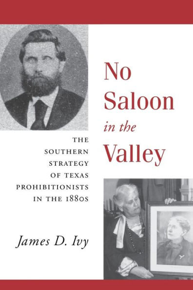 No Saloon In The Valley: The Southern Strategy Of Texas Prohibitions In The 1800S