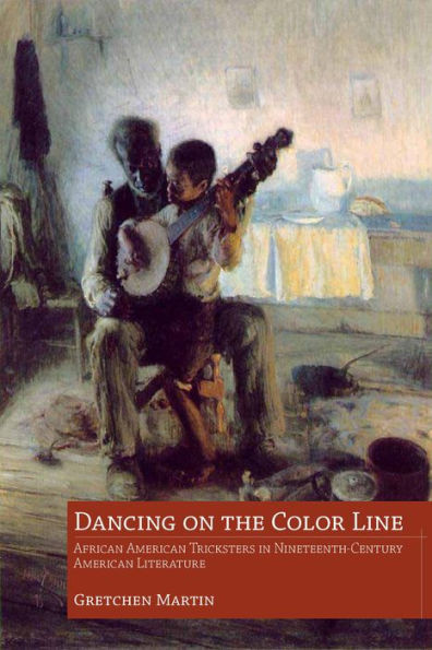 Dancing On The Color Line: African American Tricksters In Nineteenth-Century American Literature