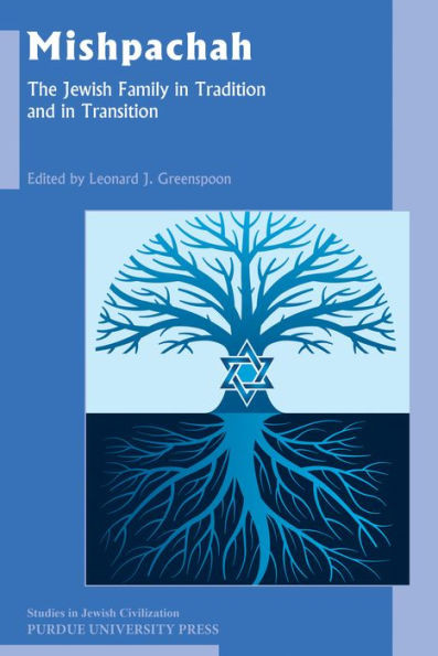 Mishpachah: The Jewish Family In Tradition And In Transition (Studies In Jewish Civilization)