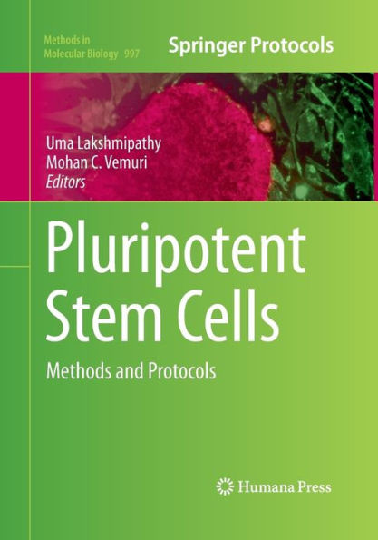Pluripotent Stem Cells: Methods And Protocols (Methods In Molecular Biology, 997)