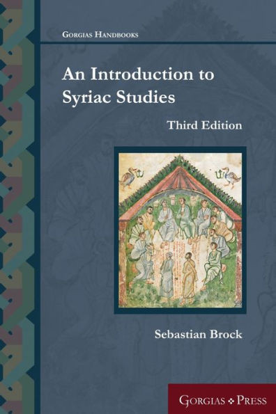 An Introduction To Syriac Studies (Third Edition) (Gorgias Handbooks)
