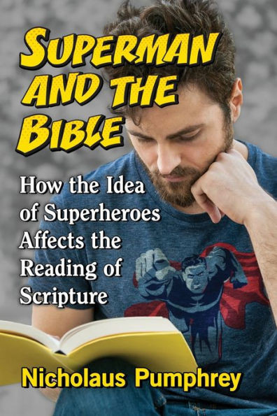 Superman And The Bible: How The Idea Of Superheroes Affects The Reading Of Scripture