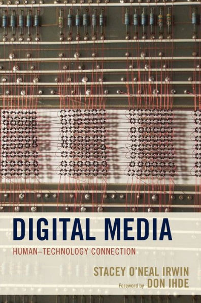Digital Media: HumanTechnology Connection (Postphenomenology And The Philosophy Of Technology)
