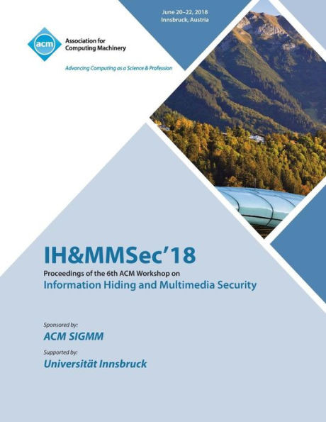 Ih&Mmsec'18: Proceedings Of The 6Th Acm Workshop On Information Hiding And Multimedia Security