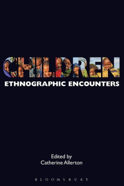 Children: Ethnographic Encounters (Encounters: Experience And Anthropological Knowledge)