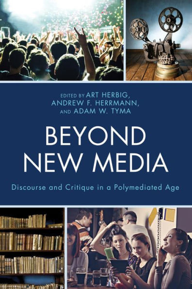 Beyond New Media: Discourse And Critique In A Polymediated Age (Studies In New Media)