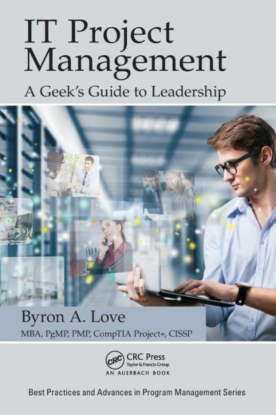 It Project Management: A Geek's Guide To Leadership (Best Practices In Portfolio, Program, And Project Management)