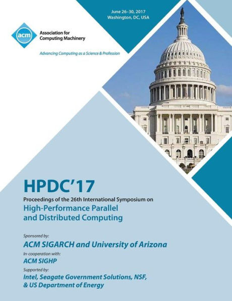 Hpdc '17: The 26Th International Symposium On High-Performance Parallel And Distributed Computing