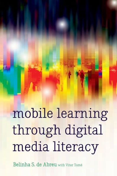 Mobile Learning Through Digital Media Literacy (New Literacies And Digital Epistemologies)