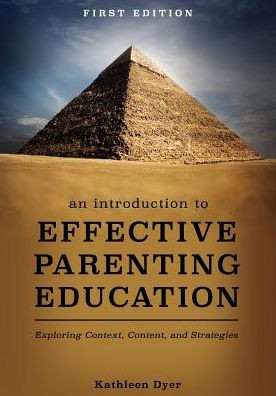 An Introduction To Effective Parenting Education: Exploring Context, Content, And Strategies
