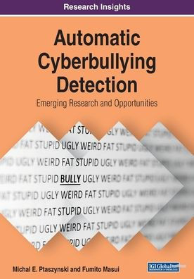 Automatic Cyberbullying Detection: Emerging Research And Opportunities