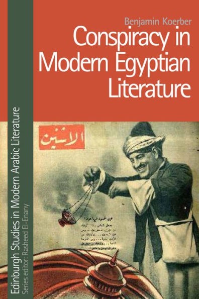 Conspiracy In Modern Egyptian Literature (Edinburgh Studies In Modern Arabic Literature)
