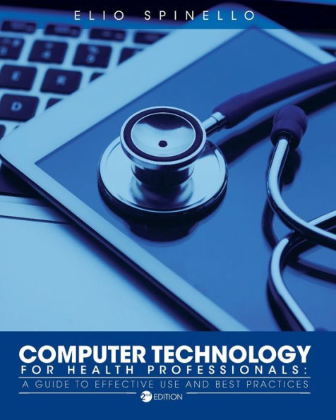 Computer Technology For Health Professionals: A Guide To Effective Use And Best Practices