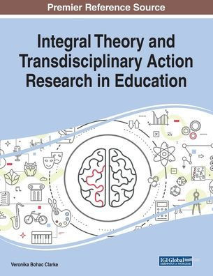 Integral Theory And Transdisciplinary Action Research In Education