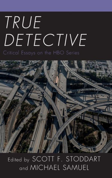 True Detective: Critical Essays On The Hbo Series