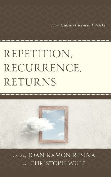 Repetition, Recurrence, Returns: How Cultural Renewal Works (Transforming Literary Studies)