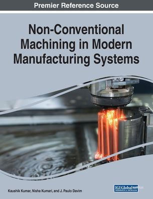Non-Conventional Machining In Modern Manufacturing Systems