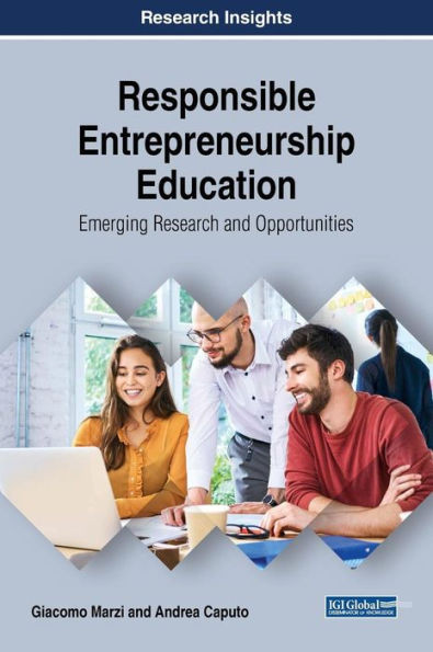 Responsible Entrepreneurship Education: Emerging Research And Opportunities (Advances In Educational Technologies And Instructional Design)