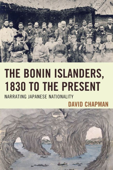 The Bonin Islanders, 1830 To The Present: Narrating Japanese Nationality (Asiaworld)