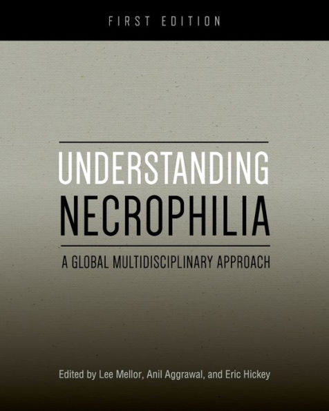 Understanding Necrophilia: A Global Multidisciplinary Approach