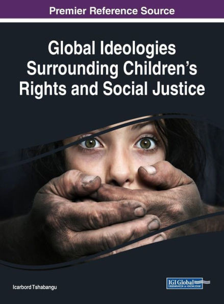 Global Ideologies Surrounding Children's Rights And Social Justice (Advances In Religious And Cultural Studies)