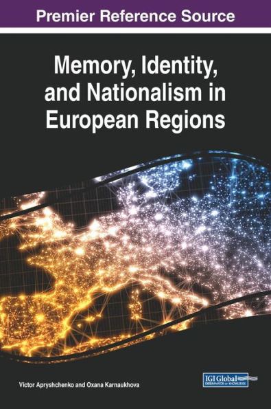 Memory, Identity, And Nationalism In European Regions (Advances In Religious And Cultural Studies)