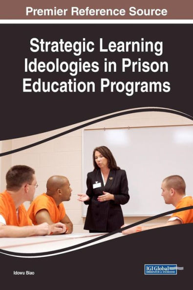 Strategic Learning Ideologies In Prison Education Programs (Advances In Higher Education And Professional Development)