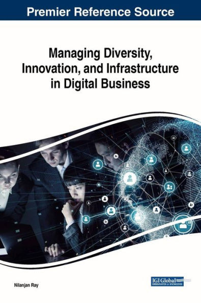 Managing Diversity, Innovation, And Infrastructure In Digital Business (Advances In Human Resources Management And Organizational Development)
