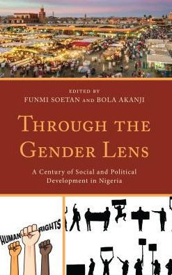 Through The Gender Lens: A Century Of Social And Political Development In Nigeria (Gender And Sexuality In Africa And The Diaspora)
