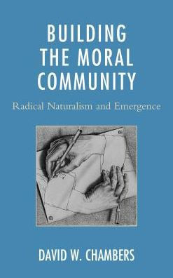Building The Moral Community: Radical Naturalism And Emergence