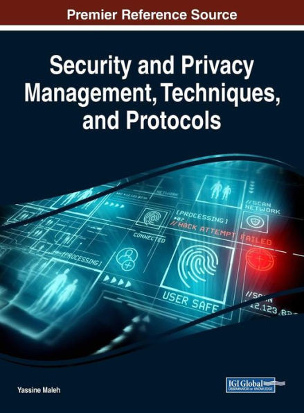 Security And Privacy Management, Techniques, And Protocols (Advances In Information Security, Privacy, And Ethics)