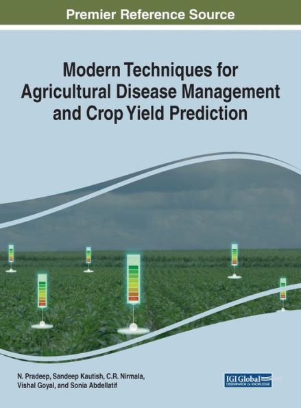 Modern Techniques For Agricultural Disease Management And Crop Yield Prediction (Advances In Environmental Engineering And Green Technologies)