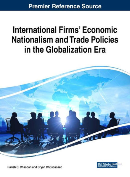 International Firms Economic Nationalism And Trade Policies In The Globalization Era (Advances In Finance, Accounting, And Economics)
