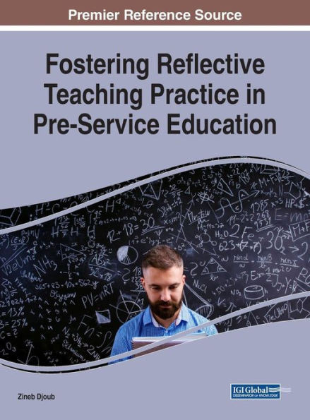 Fostering Reflective Teaching Practice In Pre-Service Education (Advances In Higher Education And Professional Development)