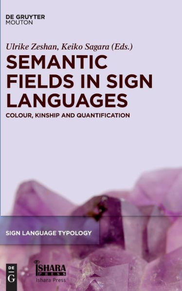 Semantic Fields In Sign Languages (Sign Language Typology, 6)