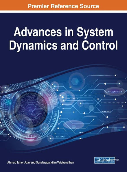 Advances In System Dynamics And Control (Advances In Systems Analysis, Software Engineering, And High Performance Computing)