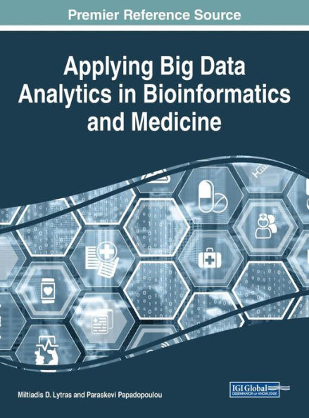Applying Big Data Analytics In Bioinformatics And Medicine (Advances In Bioinformatics And Biomedical Engineering)