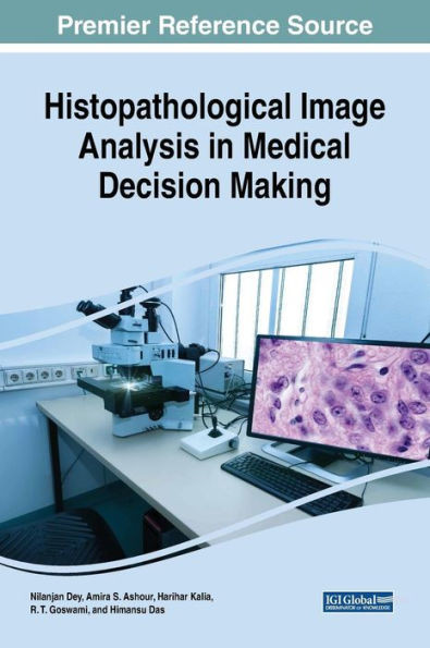 Histopathological Image Analysis In Medical Decision Making (Advances In Medical Technologies And Clinical Practice)