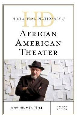 Historical Dictionary Of African American Theater (Historical Dictionaries Of Literature And The Arts)