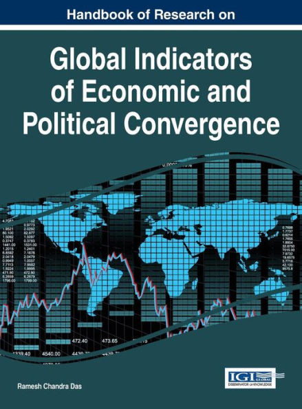 Handbook Of Research On Global Indicators Of Economic And Political Convergence (Advances In Finance, Accounting, And Economics)