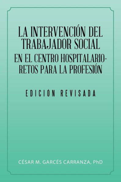 La Intervencion Del Trabajador Social En El Centro Hospitalario-Retos Para La Profesion. (Spanish Edition)