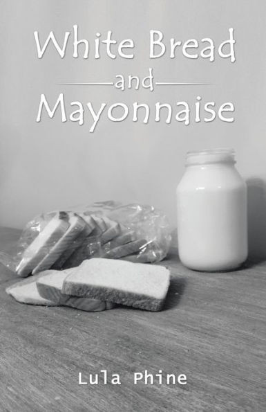 White Bread And Mayonnaise